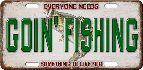 RIVERS EDGE LICENSE PLATE "GOIN' FISHING" - 