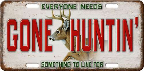 RIVERS EDGE LICENSE PLATE "GONE HUNTIN'" - 