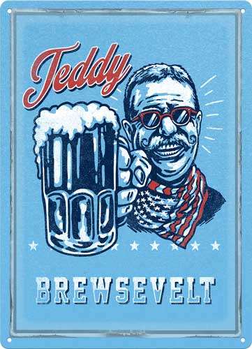 RIVERS EDGE SIGN 12"x17" "TEDDY BREWSEVELT" - 